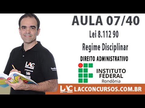 Aula 07/40 - Concurso IFRO 2016 - Lei 8 112 90   Regime Disciplinar