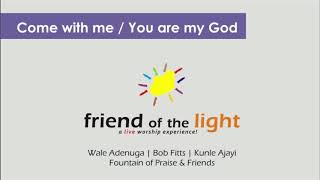 Come with me / You are my God medley | Wale Adenuga