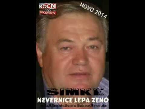 Milovan Simic Simke - Nevernice lepa zeno(novo 2014)