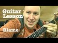 Blame Guitar Lesson TUTORIAL Calvin Harris ft ...