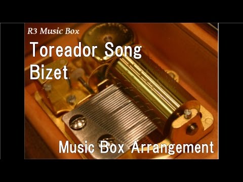 Toreador Song/Bizet [Music Box] (