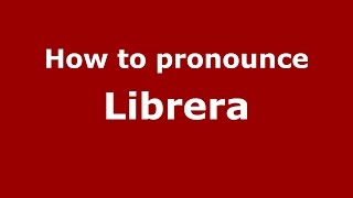 How to pronounce Librera