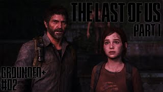 The Last of Us Part 1- Grounded Plus Full Loadout- Walkthrough No2- PC Ultra Settings- DLSS Quality