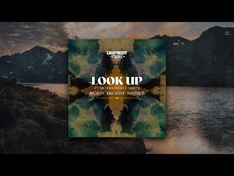 Morsy, Kreative Nativez - Look Up feat. Michaelangelo Matos [Radio Mix]