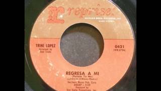 Trini Lopez   Regresa A Mi