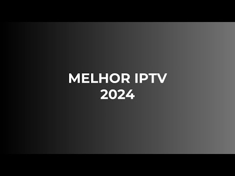 TOP IPTV DO MERCADO EM 2024