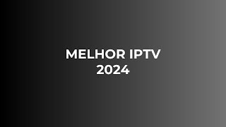 TOP IPTV DO MERCADO EM 2024