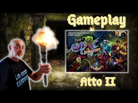 TINY EPIC DUNGEONS Atto 2, gli avventurieri sfidano il Boss nelle profondità del Dungeon (Ep.212)