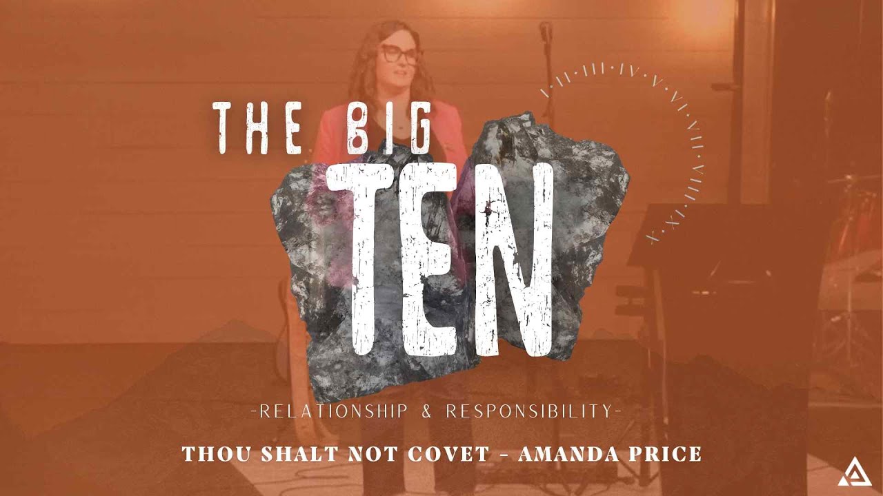 The BIG10: Relationship & Responsibility - Thou Shalt Not Covet | Amanda Price | 5.18.25