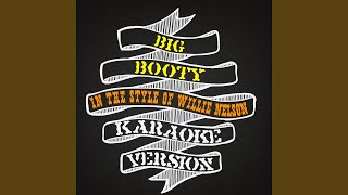 Big Booty (In the Style of Willie Nelson) (Karaoke Version)