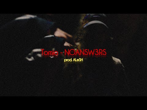 Tomio - NOANSW3RS (prod. ALeSH) [Official video]