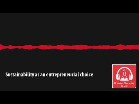 Bringing Chemistry to Life Podcast Series Season 2, E8 - Sustainability as an entrepreneurial choice