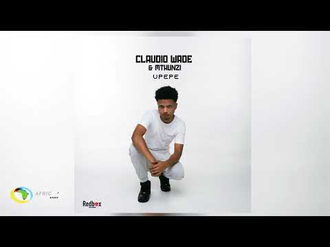 Claudio Wade and Mthunzi - Upepe (Official Audio)
