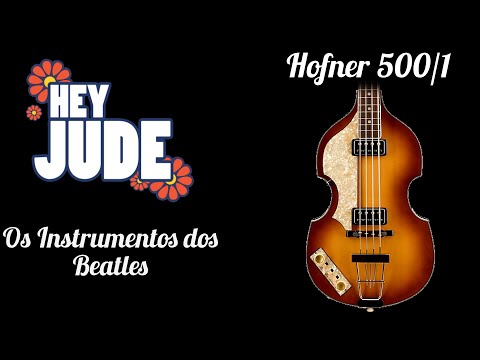 Banda HEY JUDE - Os instrumentos dos Beatles #3 - Hofner 500/1