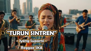Download lagu Turun Sintren - Iyeng Suparni | Cover Versi Reggae SKA mp3 Download lagu Turun Sintren - Iyeng Suparni | Cover Versi Reggae SKA mp3
