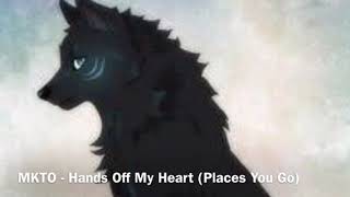 MKTO - Hands Off My Heart/Places You Go (Nightcore)