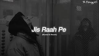 Jis Raah Pe Hai Ghar Tera - (Slowed + Reverb) Arij