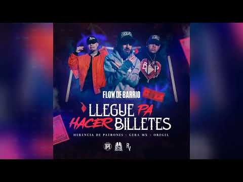 Llegue Pa Hacer Billetes - Herencia De Patrones X Gera Mx X Oregel