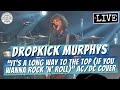 Dropkick Murphys "It's a Long Way to the Top (If You Wanna Rock 'n' Roll)" AC/DC Cover LIVE
