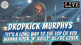 Dropkick Murphys "It's a Long Way to the Top (If You Wanna Rock 'n' Roll)" AC/DC Cover LIVE