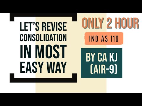Ind AS 110 Consolidation CA Final FR Revision | Most Conceptual & easy understanding | CA KJ (AIR 9)