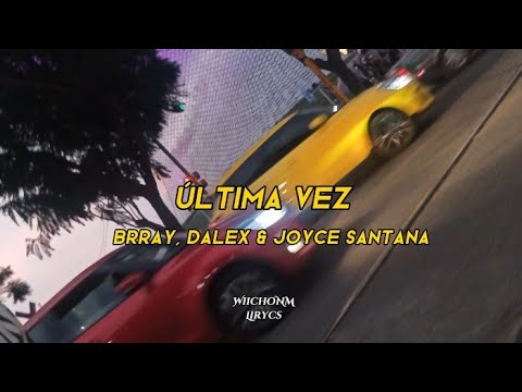 Última Vez - Brray Ft. Dalex & Joyce Santana (Lyrics/Letra) 💔