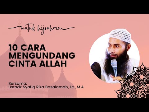 Ustadz Syafiq Riza - 10 Cara Mendapatkan Cinta Allah