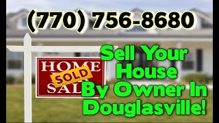 How To Sell Your House By Owner Without A Realtor In Douglasville