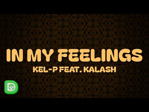 Kel-P - In My Feelings (Lyrics) ft. Kalash