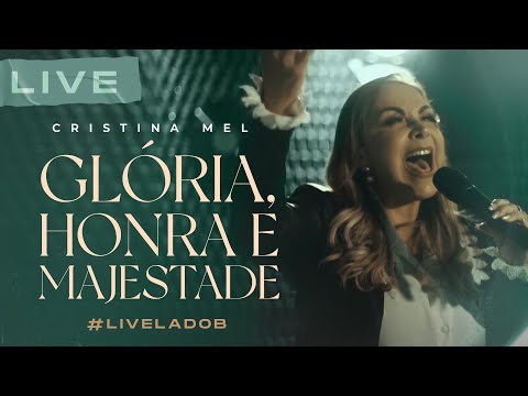 Glória, Honra e Majestade - Cristina Mel