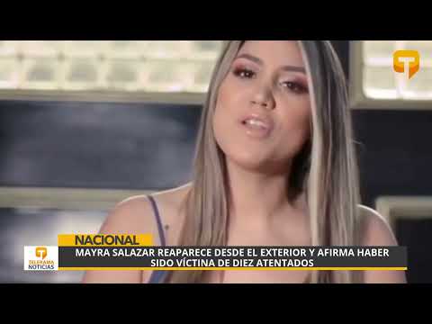 Mayra Salazar reaparece desde el exterior y afirma haber sido víctima de diez atentados