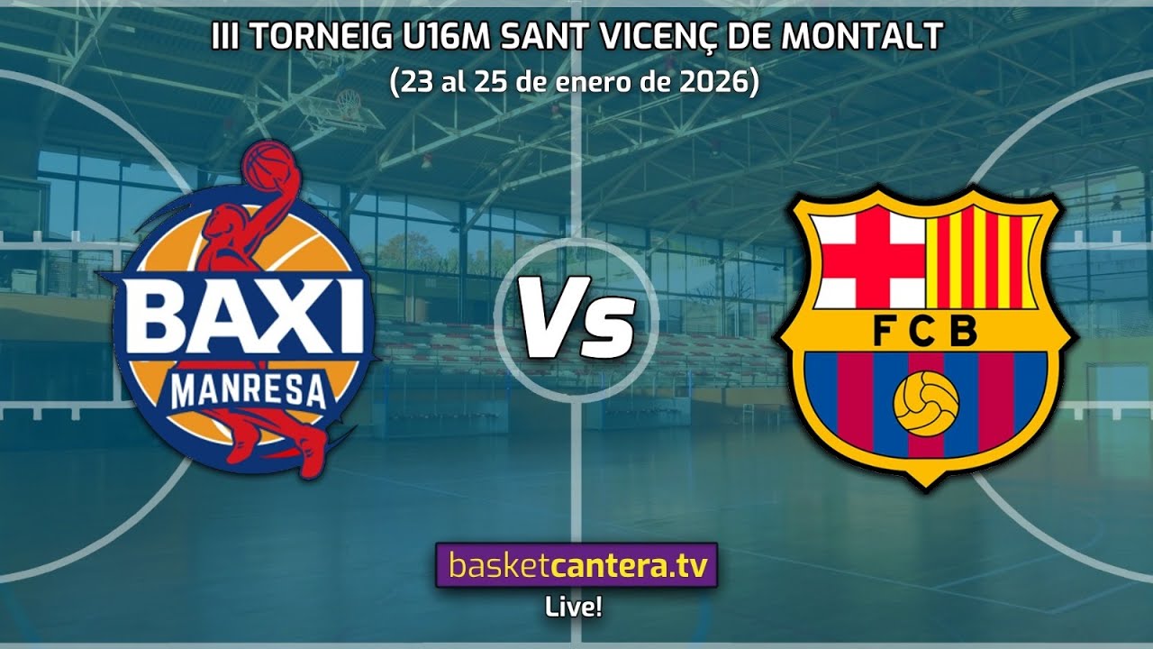 #Directo U16M  BASQUET MANRESA  vs FC BARCELONA.- Torneo Cadete de Sant Vicenç de Montalt 2026