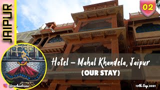 Stay at Mahal Khandela Hotel Jaipur | Heritage Hotel Experience in Jaipur || Jai