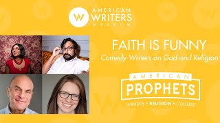 Faith is Funny: Comedy Writers on God and Religion - An American Prophets Program