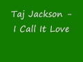 Taj Jackson I Call It Love Wmv