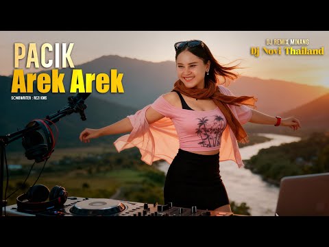 Novi Thailand - Pacik Arek Arek 🎶DJ Minang Remix Paling Mantap🔥💃