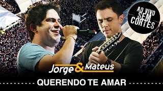 Jorge &amp; Mateus - Querendo Te Amar- [DVD Ao Vivo Sem Cortes] - (Clipe Oficial)