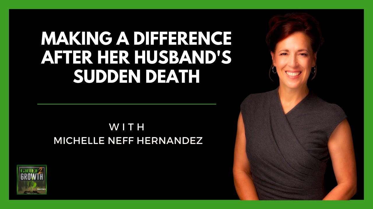 Widowed and REBORN: Michele Neff Hernandez on Rediscovering Life After Grief!