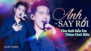 LK Anh Say Rồi - Cho Anh Gần Em Thêm Chút Nữa | Quốc Thiên Live Version | Mây Sài Gòn