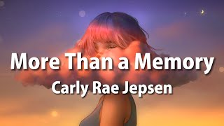 Carly Rae Jepsen - More Than A Memory (Lyrics)