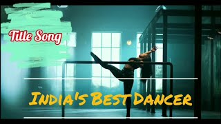 Indias Best Dancer  Official Title Song  Sony Tv  