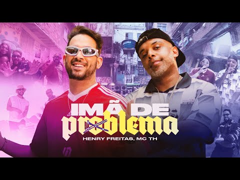 IMÃ DE PROBLEMA - Henry Freitas, Mc TH (Clipe Oficial)