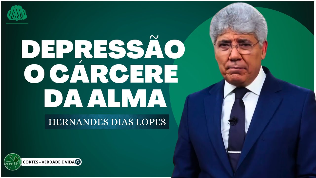 DEPRESSÃO, O CÁRCERE DA ALMA - Hernandes Dias Lopes