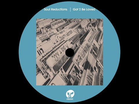 Soul Reductions - Got 2 Be Loved (Extended Mix)