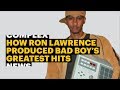 How Producer Ron Lawrence Made Bad Boy’s Greatest Hits