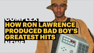 How Producer Ron Lawrence Made Bad Boy’s Greatest Hits