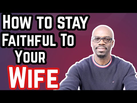 11 Things a Man Must do Regularly To Stay Faithful To His Wife.