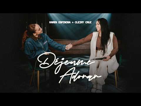 Déjenme Adorar - Cleiry Cruz Ft. Karen Espinosa (Video Oficial)