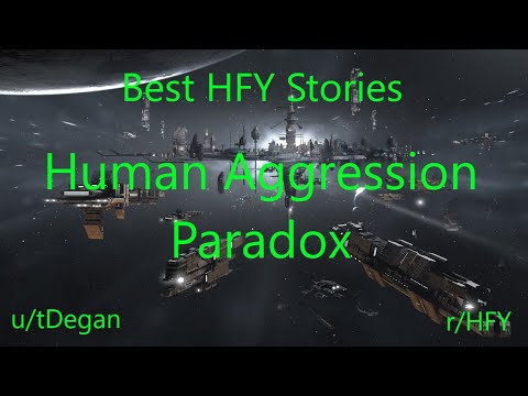Best HFY Reddit Stories: Human Aggression Paradox (r/HFY)