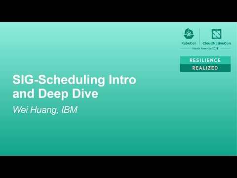 SIG-Scheduling Intro and Deep Dive - Wei Huang, IBM
